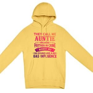 They Call Me Auntie Funny Partner In Crime Bad Influence Gift Premium Pullover Hoodie