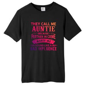 They Call Me Auntie Funny Partner In Crime Bad Influence Gift Tall Fusion ChromaSoft Performance T-Shirt