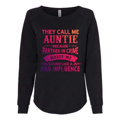 They Call Me Auntie Funny Partner In Crime Bad Influence Gift Womens California Wash Sweatshirt