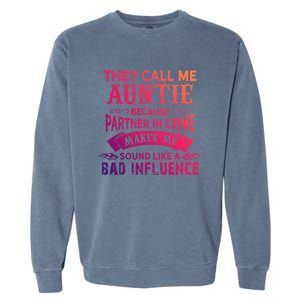 They Call Me Auntie Funny Partner In Crime Bad Influence Gift Garment-Dyed Sweatshirt