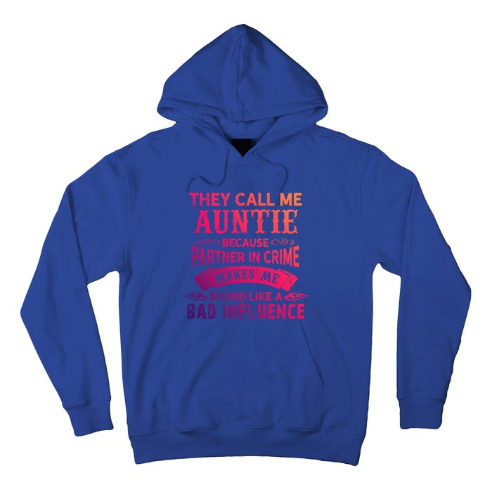 They Call Me Auntie Funny Partner In Crime Bad Influence Gift Hoodie