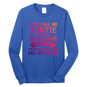 They Call Me Auntie Funny Partner In Crime Bad Influence Gift Long Sleeve Shirt