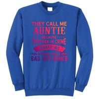 They Call Me Auntie Funny Partner In Crime Bad Influence Gift Tall Sweatshirt