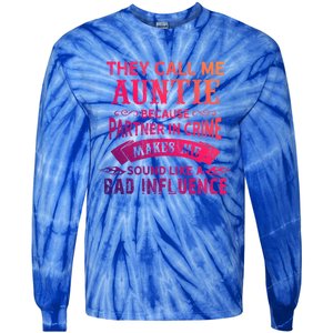 They Call Me Auntie Funny Partner In Crime Bad Influence Gift Tie-Dye Long Sleeve Shirt