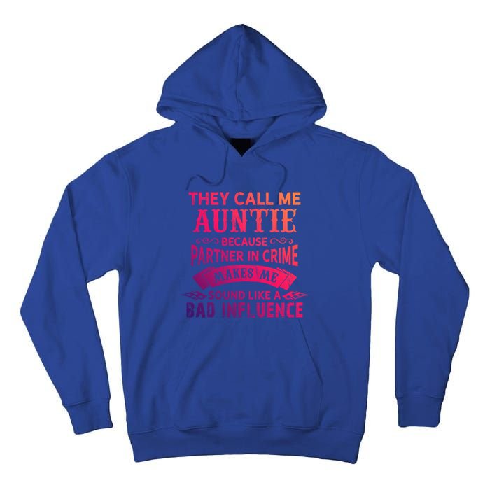 They Call Me Auntie Funny Partner In Crime Bad Influence Gift Tall Hoodie