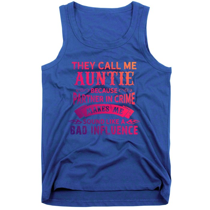 They Call Me Auntie Funny Partner In Crime Bad Influence Gift Tank Top