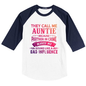 They Call Me Auntie Funny Partner In Crime Bad Influence Gift Baseball Sleeve Shirt