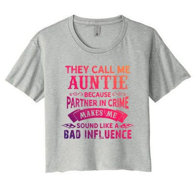 They Call Me Auntie Funny Partner In Crime Bad Influence Gift Women's Crop Top Tee