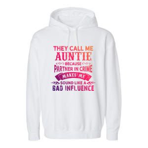 They Call Me Auntie Funny Partner In Crime Bad Influence Gift Garment-Dyed Fleece Hoodie