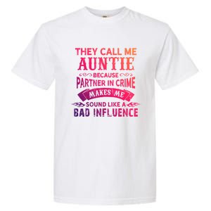 They Call Me Auntie Funny Partner In Crime Bad Influence Gift Garment-Dyed Heavyweight T-Shirt