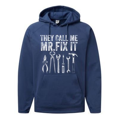 They Call Me Mr Fix It Funny Handy Dad Repair Great Gift Performance Fleece Hoodie