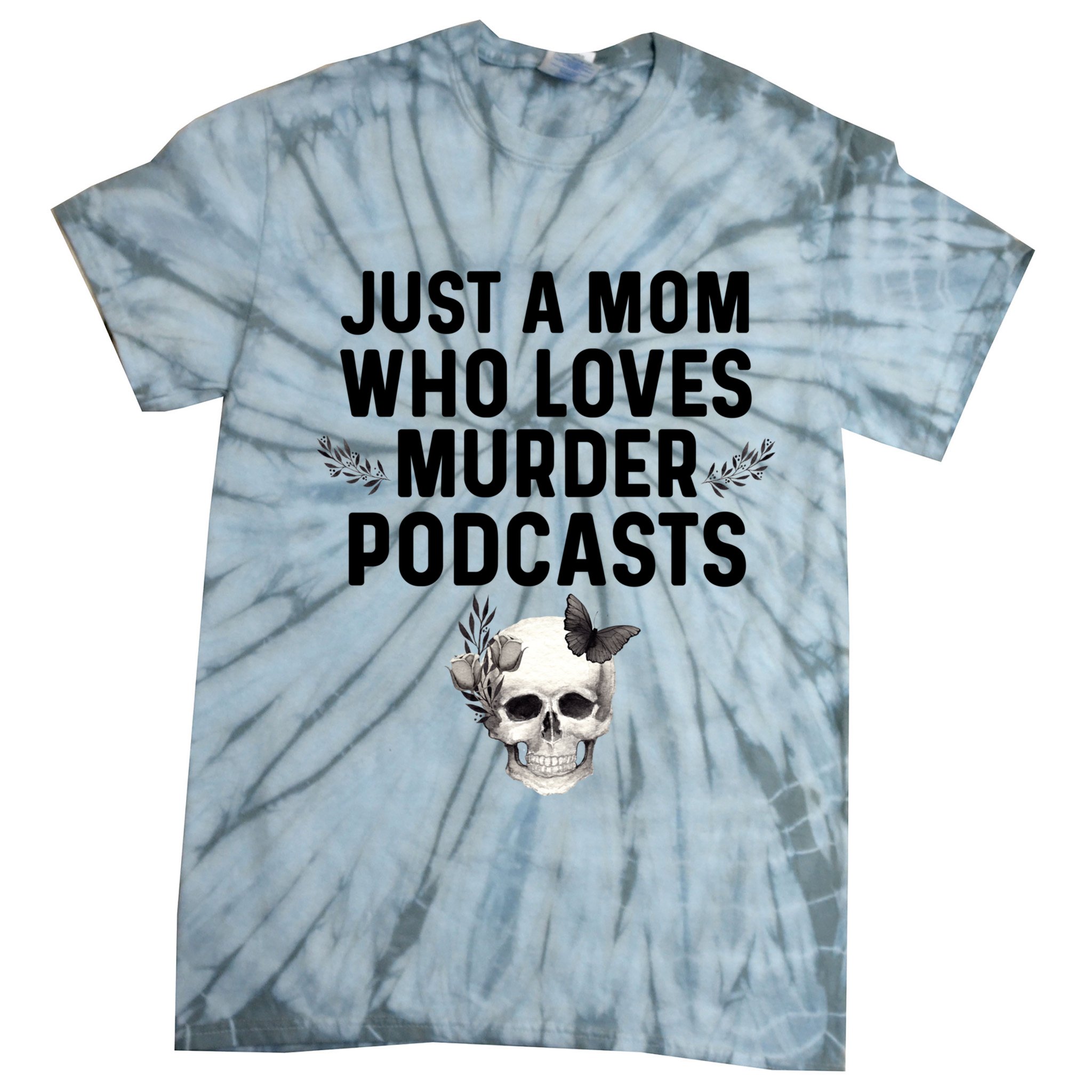 True Crime Mom Murder Podcast Serial Killer Stuff Funny Gift Tie-Dye T-Shirt
