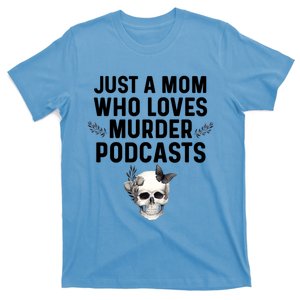 True Crime Mom Murder Podcast Serial Killer Stuff Funny Gift T-Shirt