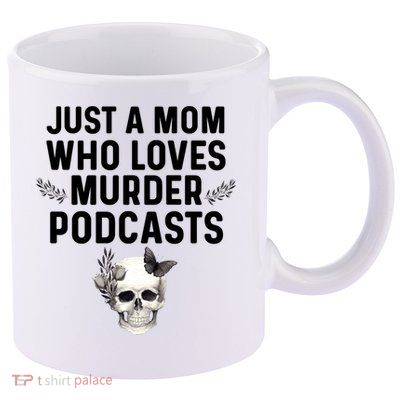 True Crime Mom Murder Podcast Serial Killer Stuff Funny Gift 11oz C Handle Ceramic Mug