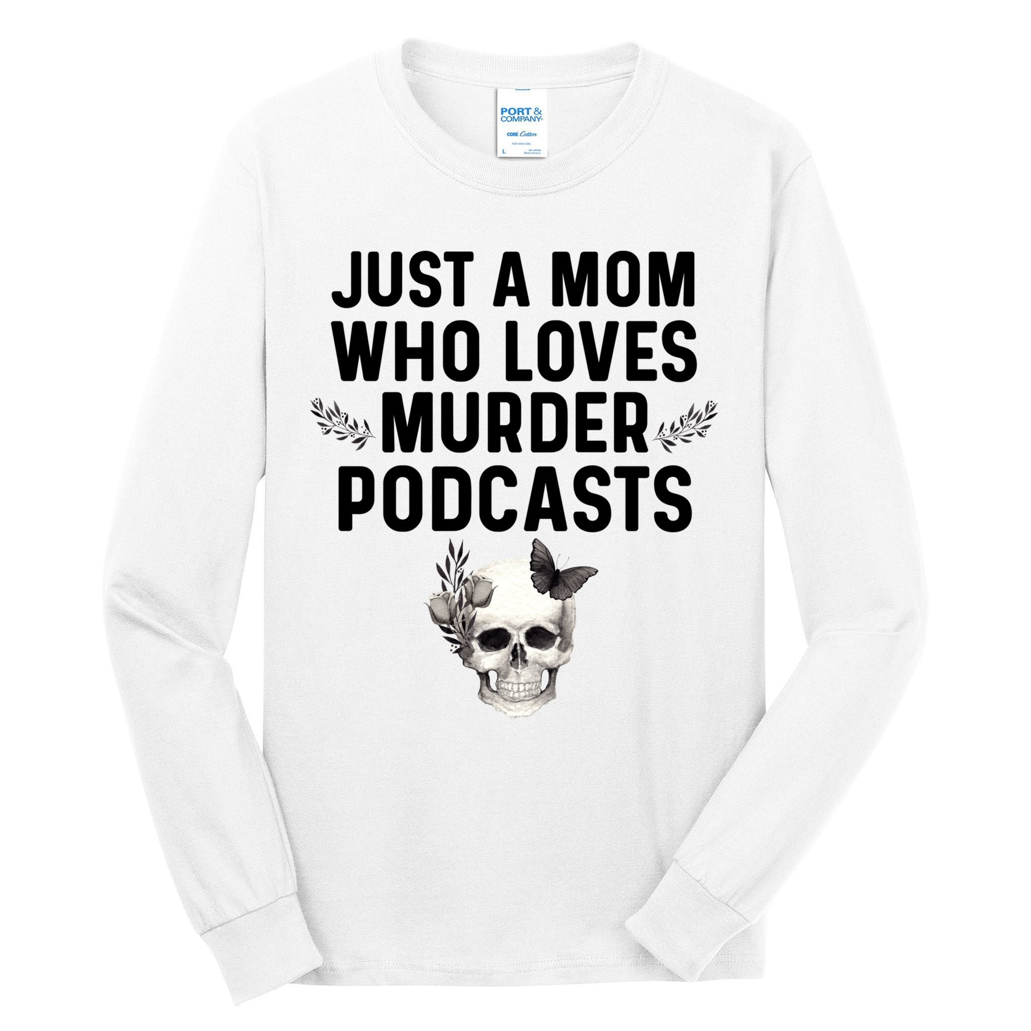 True Crime Mom Murder Podcast Serial Killer Stuff Funny Gift Tall Long Sleeve T-Shirt