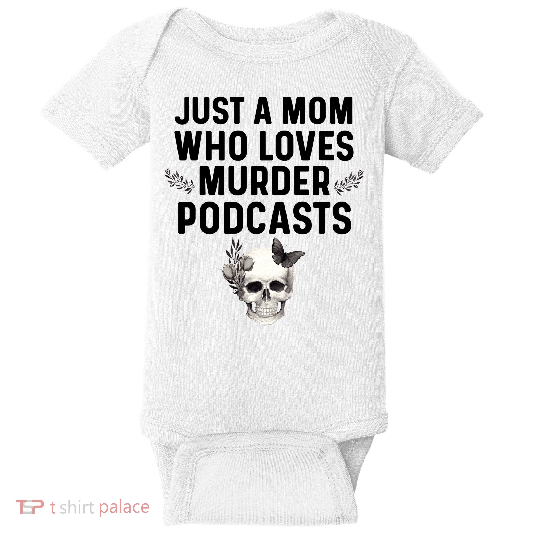 True Crime Mom Murder Podcast Serial Killer Stuff Funny Gift Baby Bodysuit