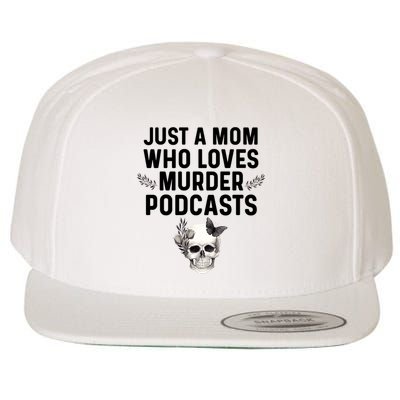 True Crime Mom Murder Podcast Serial Killer Stuff Funny Gift Wool Snapback Cap