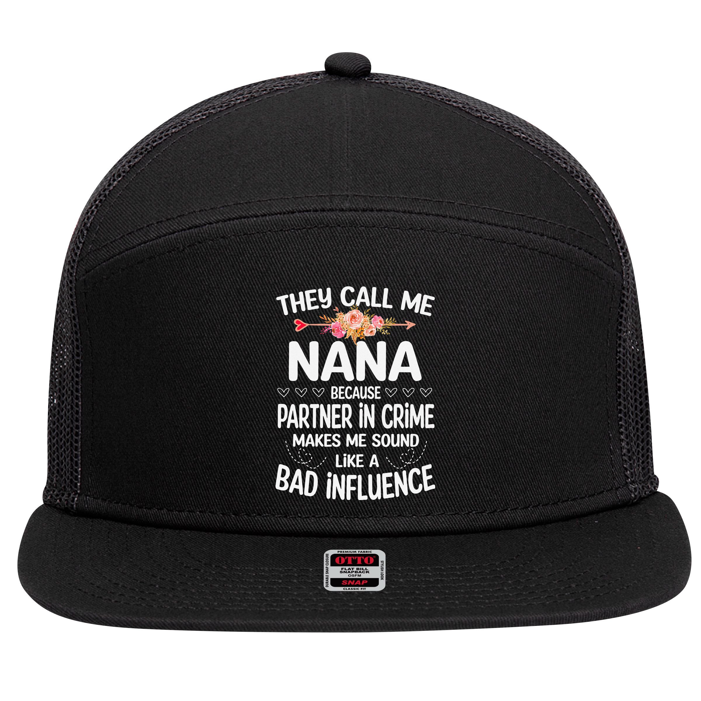 They Call Me Nana Because Partner In Crime Mothers Day Gift 7 Panel Mesh Trucker Snapback Hat