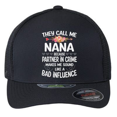 They Call Me Nana Because Partner In Crime Mothers Day Gift Flexfit Unipanel Trucker Cap