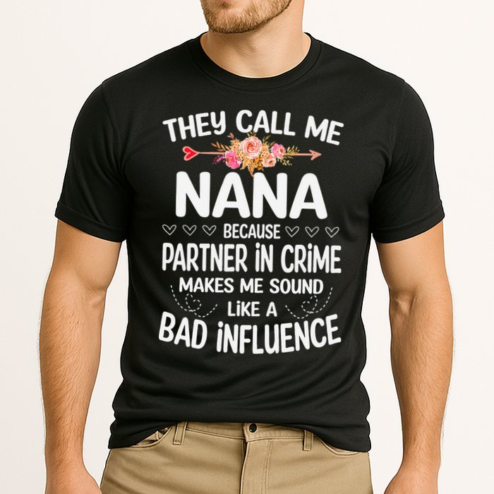 They Call Me Nana Because Partner In Crime Mothers Day Gift Cooling Performance Crew T-Shirt