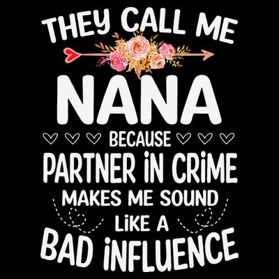 They Call Me Nana Because Partner In Crime Mothers Day Gift T-Shirt