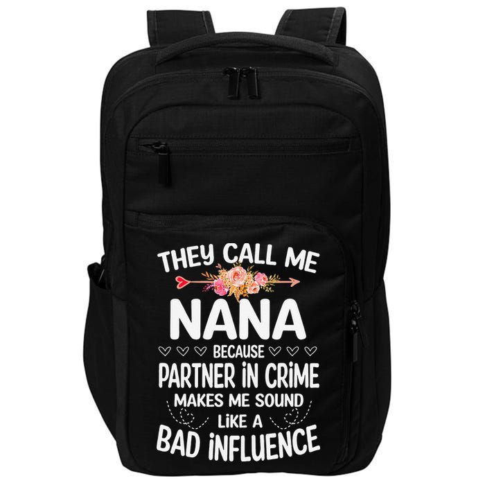 They Call Me Nana Because Partner In Crime Mothers Day Gift Impact Tech Backpack