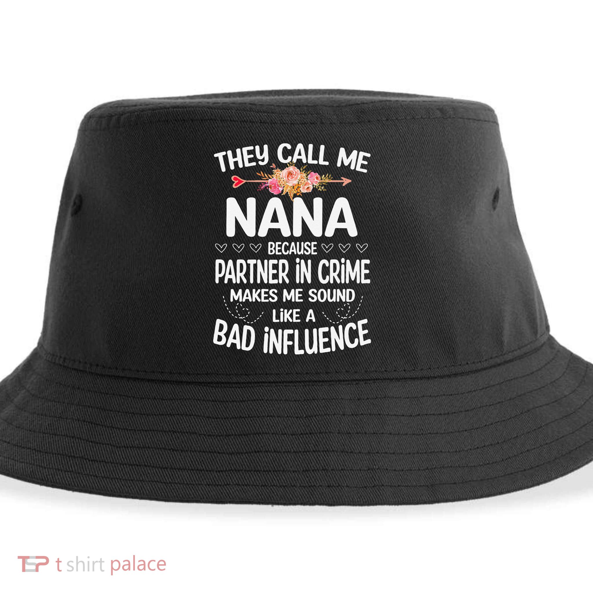 They Call Me Nana Because Partner In Crime Mothers Day Gift Sustainable Bucket Hat