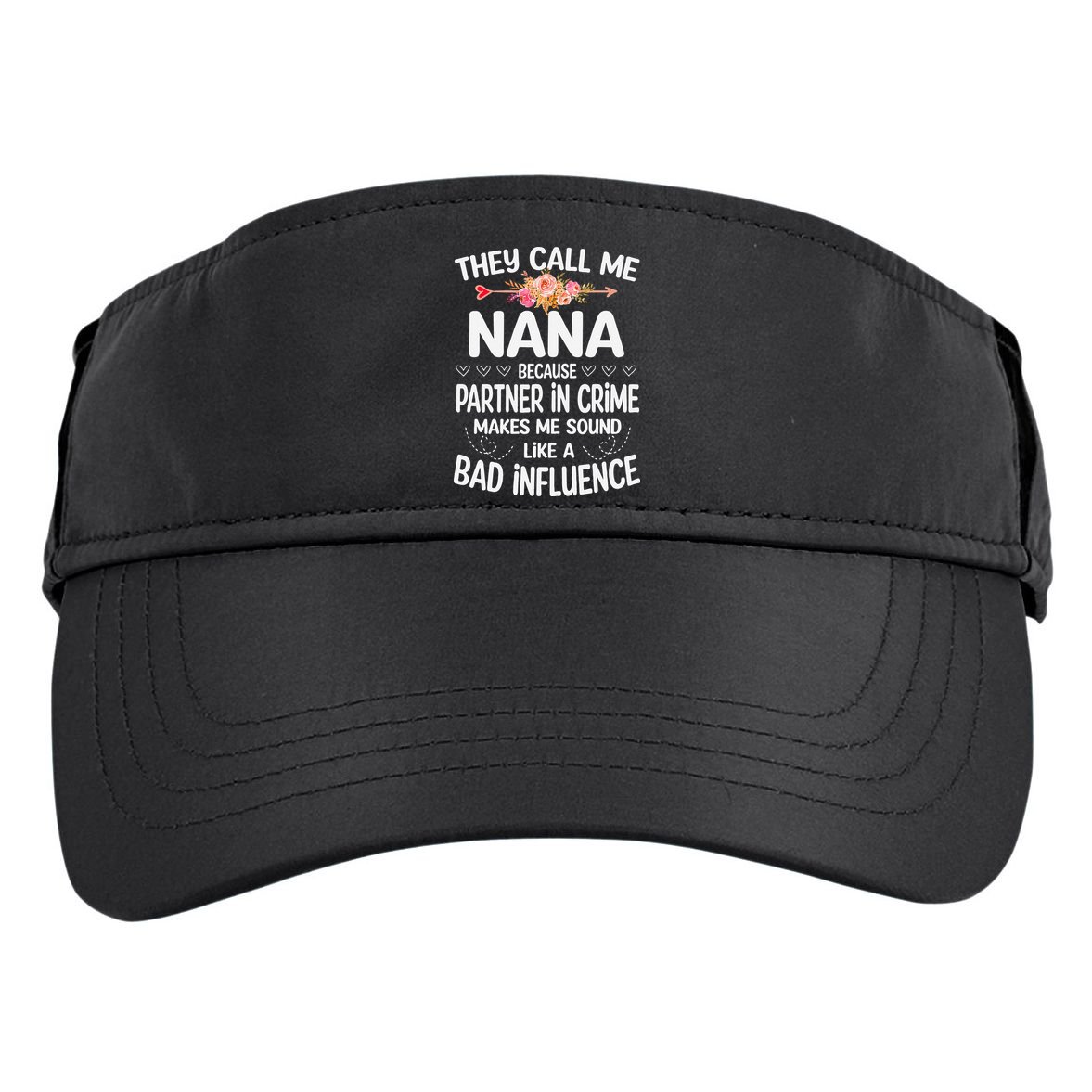They Call Me Nana Because Partner In Crime Mothers Day Gift Adult Drive Performance Visor