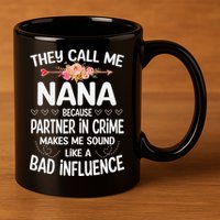 They Call Me Nana Because Partner In Crime Mothers Day Gift 11oz C Handle Ceramic Mug