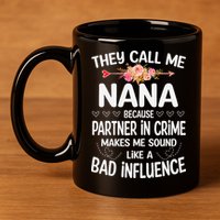 They Call Me Nana Because Partner In Crime Mothers Day Gift 11oz C Handle Ceramic Mug