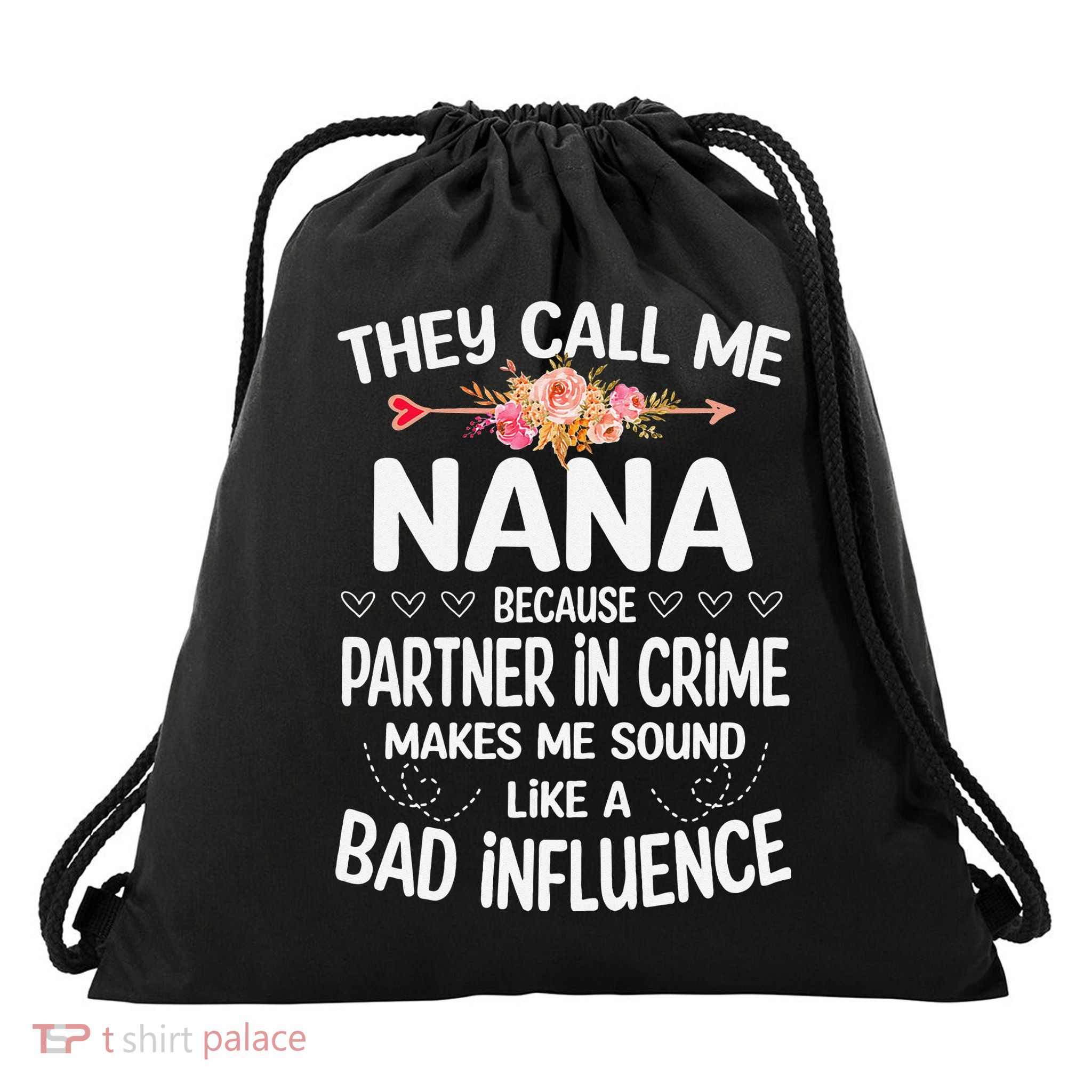 They Call Me Nana Because Partner In Crime Mothers Day Gift Drawstring Bag