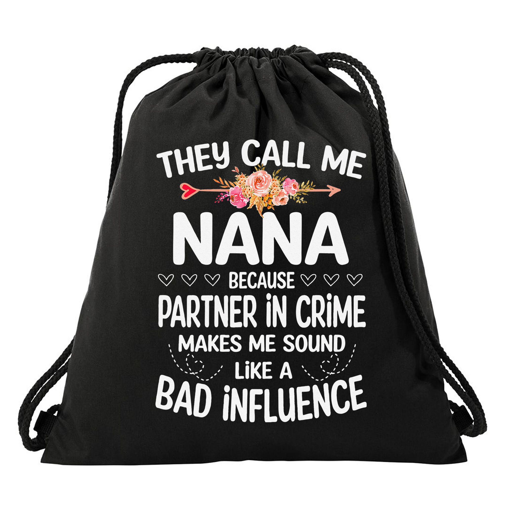 They Call Me Nana Because Partner In Crime Mothers Day Gift Drawstring Bag
