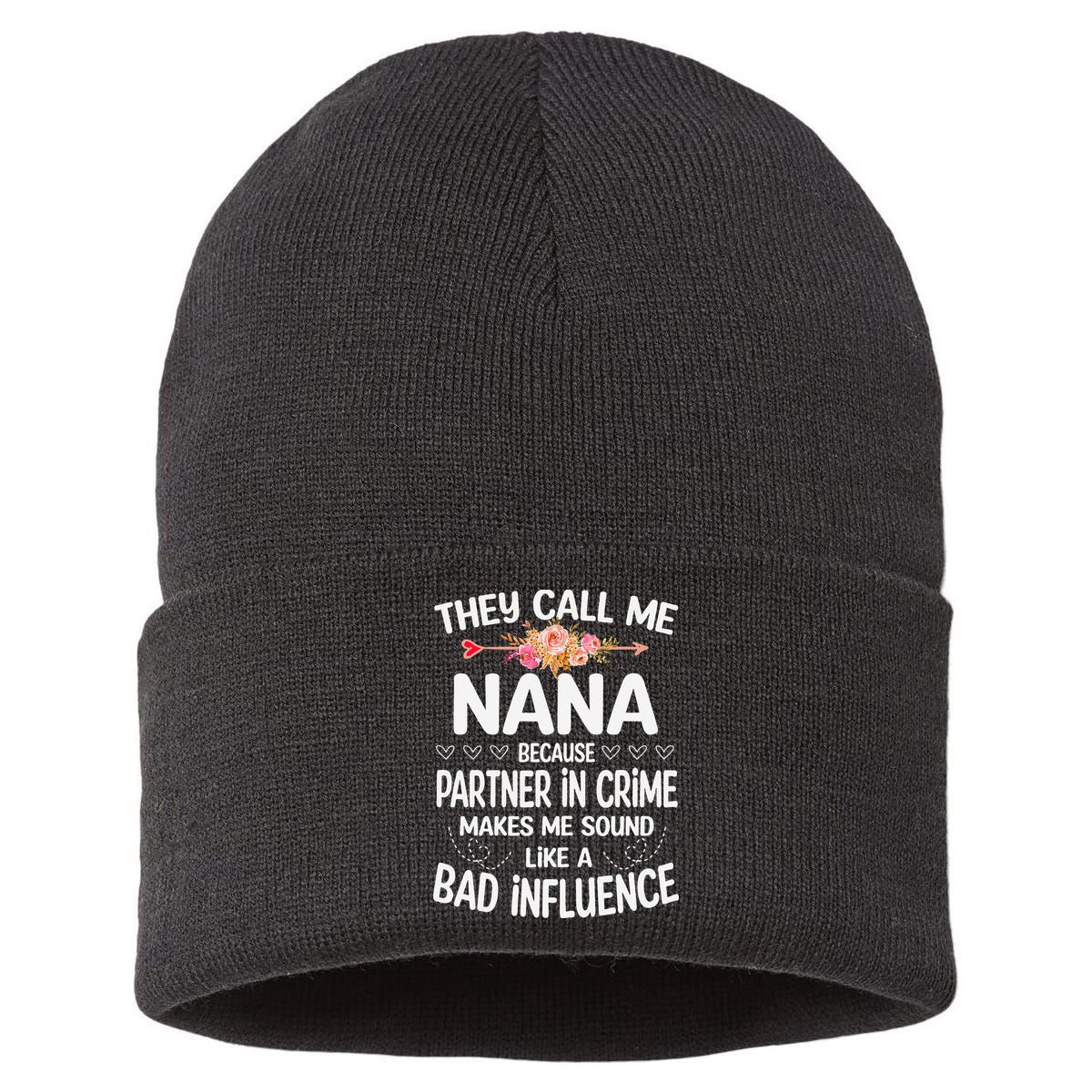 They Call Me Nana Because Partner In Crime Mothers Day Gift Sustainable Knit Beanie