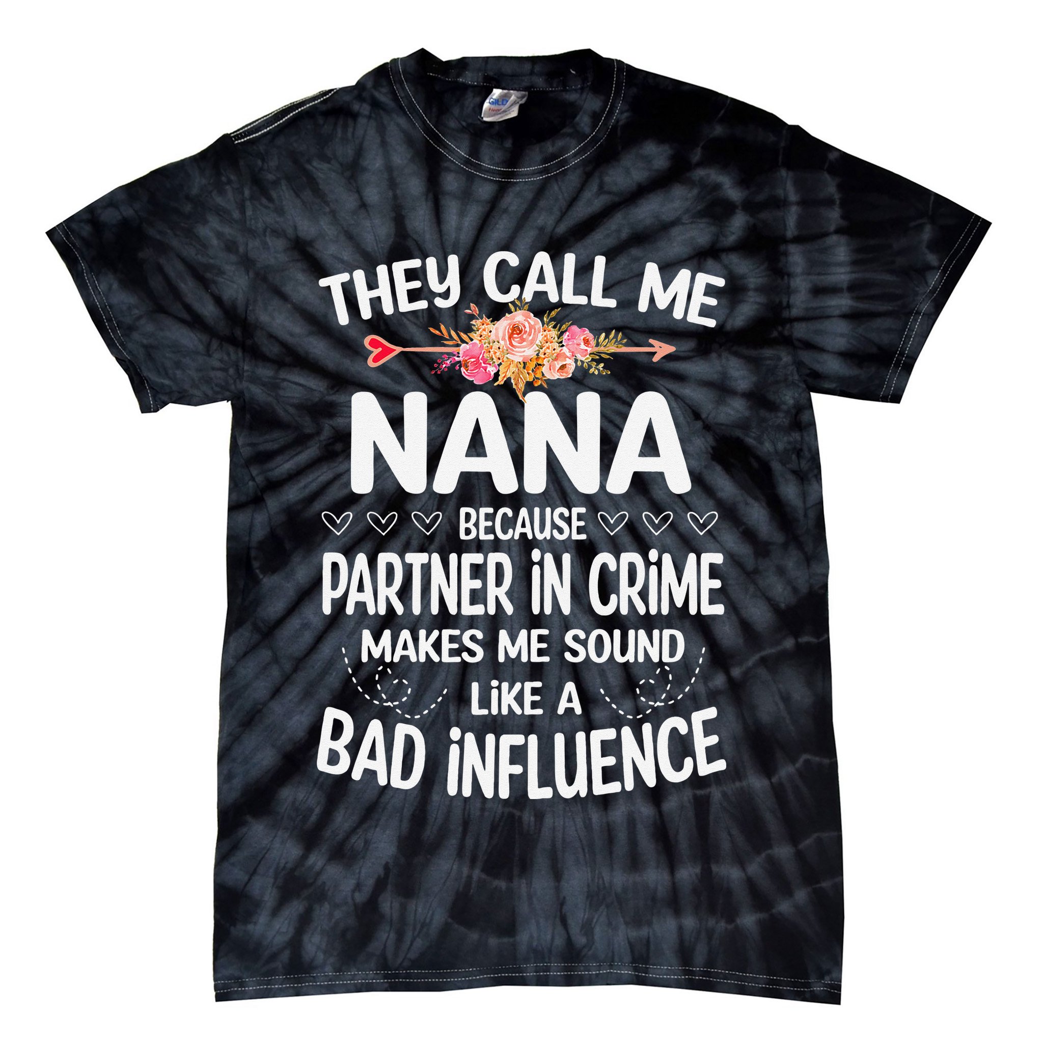 They Call Me Nana Because Partner In Crime Mothers Day Gift Tie-Dye T-Shirt
