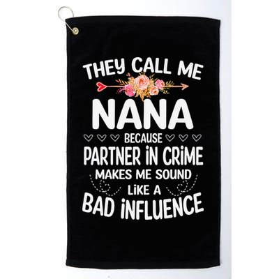 They Call Me Nana Because Partner In Crime Mothers Day Gift Golf Towel