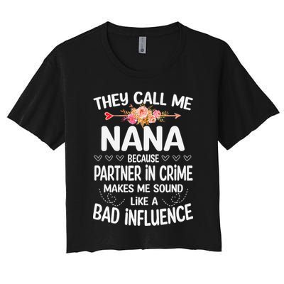 They Call Me Nana Because Partner In Crime Mothers Day Gift Women's Crop Top Tee