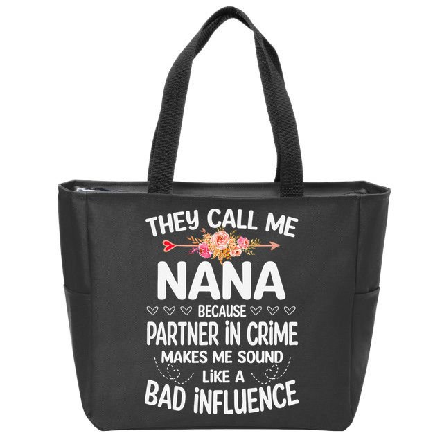They Call Me Nana Because Partner In Crime Mothers Day Gift Zip Tote Bag