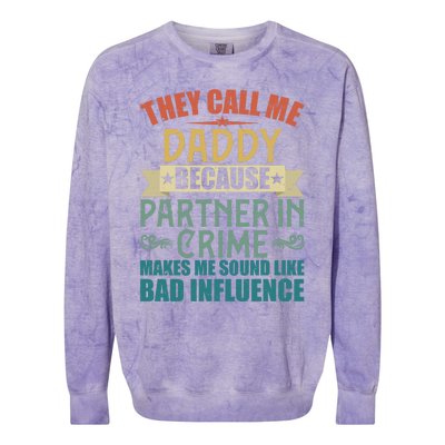 They Call Me Daddy Because Partner In Crime Gift Gift Colorblast Crewneck Sweatshirt