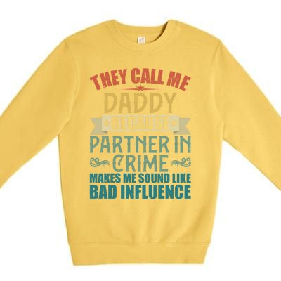 They Call Me Daddy Because Partner In Crime Gift Gift Premium Crewneck Sweatshirt