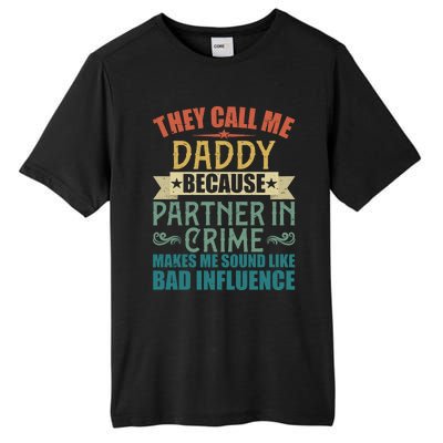 They Call Me Daddy Because Partner In Crime Gift Gift Tall Fusion ChromaSoft Performance T-Shirt