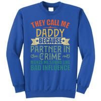 They Call Me Daddy Because Partner In Crime Gift Gift Sweatshirt