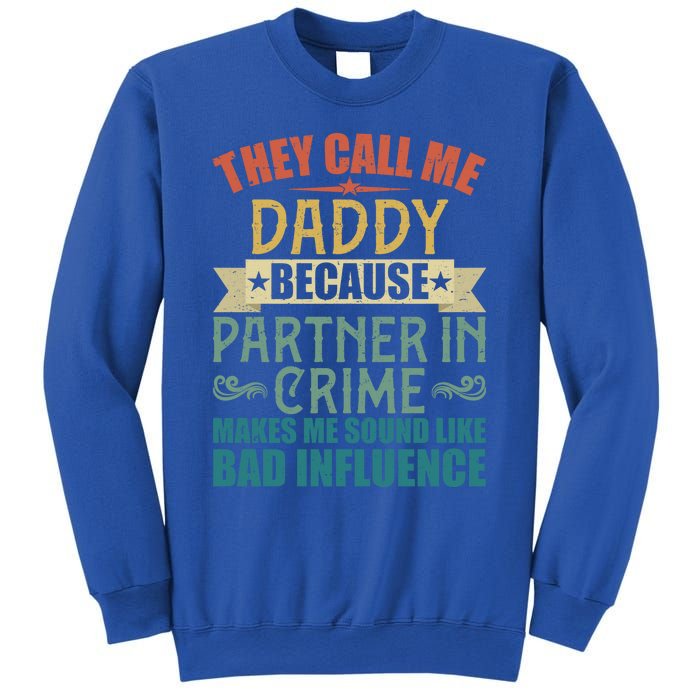 They Call Me Daddy Because Partner In Crime Gift Gift Sweatshirt