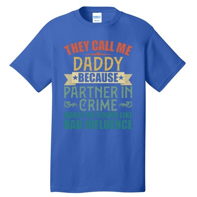 They Call Me Daddy Because Partner In Crime Gift Gift Tall T-Shirt