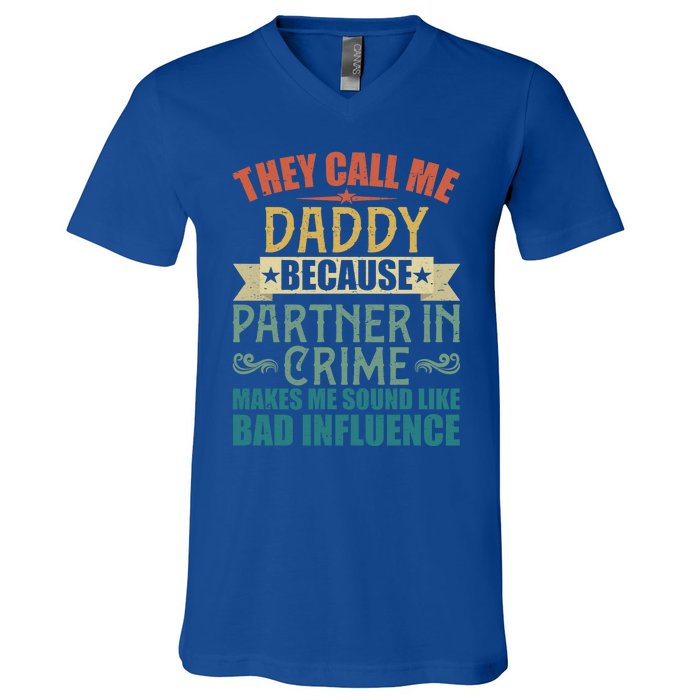 They Call Me Daddy Because Partner In Crime Gift Gift V-Neck T-Shirt