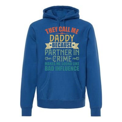 They Call Me Daddy Because Partner In Crime Gift Gift Premium Hoodie