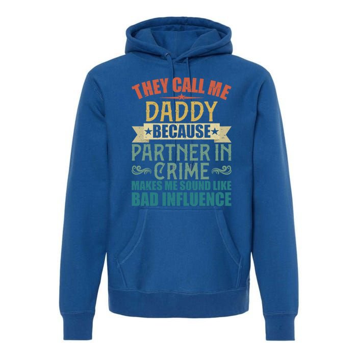 They Call Me Daddy Because Partner In Crime Gift Gift Premium Hoodie