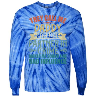 They Call Me Daddy Because Partner In Crime Gift Gift Tie-Dye Long Sleeve Shirt