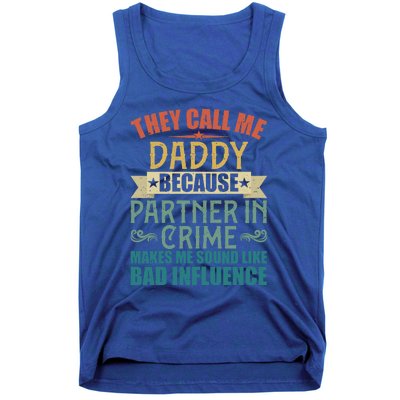 They Call Me Daddy Because Partner In Crime Gift Gift Tank Top