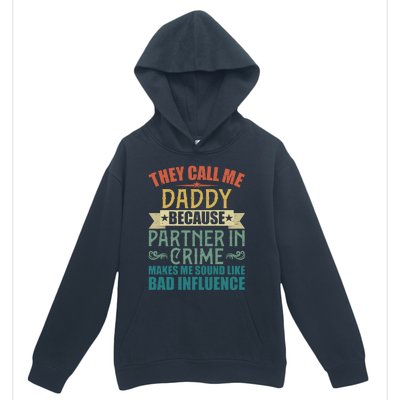 They Call Me Daddy Because Partner In Crime Gift Gift Urban Pullover Hoodie