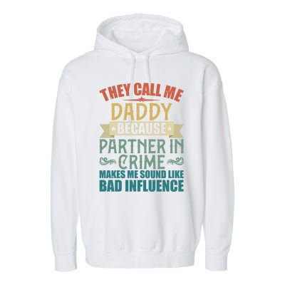 They Call Me Daddy Because Partner In Crime Gift Gift Garment-Dyed Fleece Hoodie